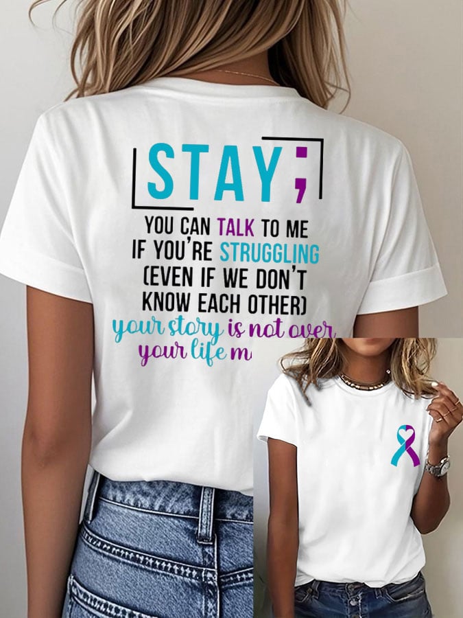 Women's Suicide Prevention STAY; YOU CAN TALK TO ME IF YOU'RE STRUGGLING Printed Crew Neck T-Shirt