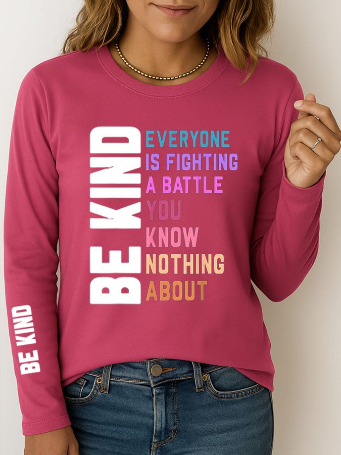 Women's Be Kind Everyone You Meet is Fighting a Battle You Know Nothing About Printed Casual T-shirt