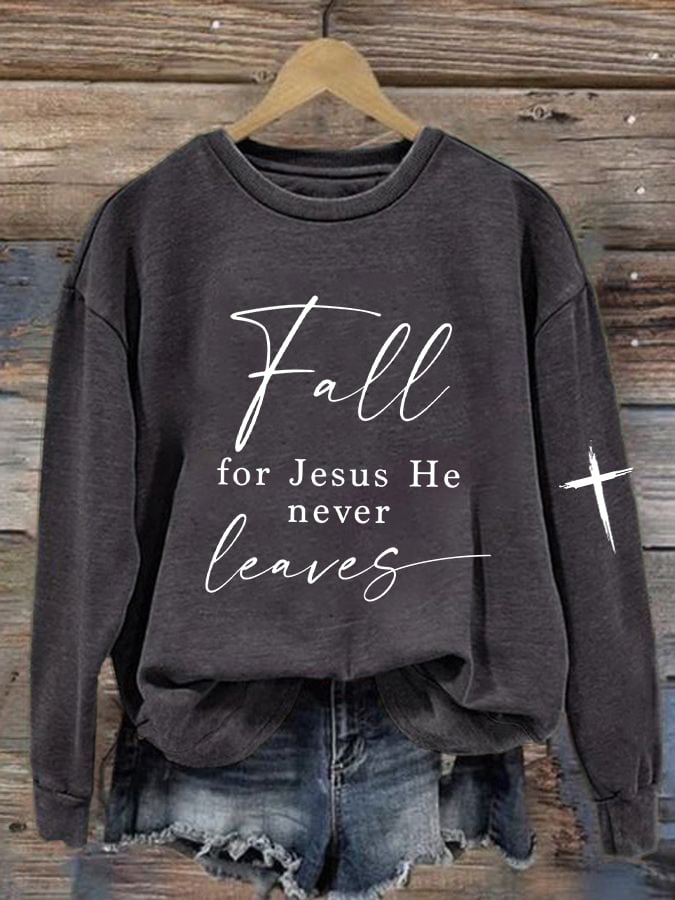 Women's Fall For Jesus He Never Leaves Sweatshirt