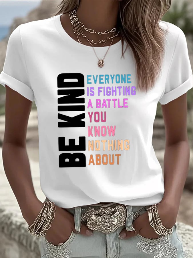 Women's Be Kind Everyone You Meet is Fighting a Battle You Know Nothing About Printed Casual T-shirt