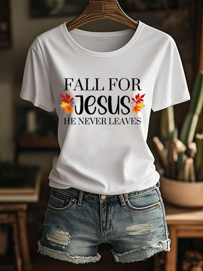 Women's Fall For Jesus He Never Leaves Print T-Shirt