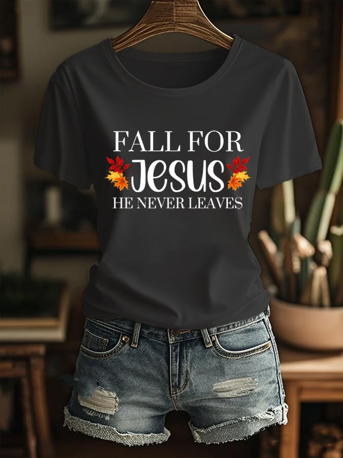 Women's Fall For Jesus He Never Leaves Print T-Shirt