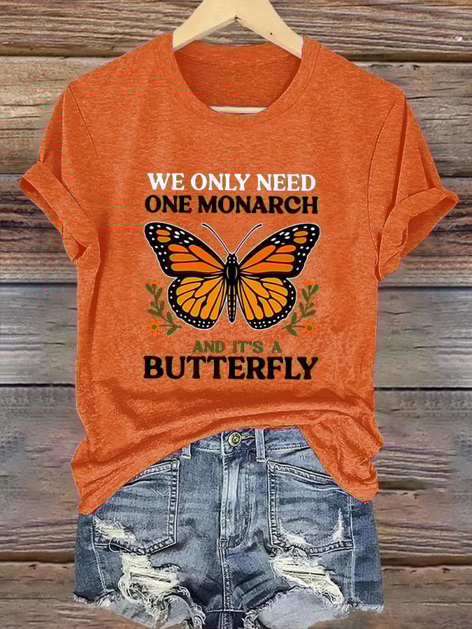 Retro We Only Need One Monarch And It's A Butterfly Print T-Shirt