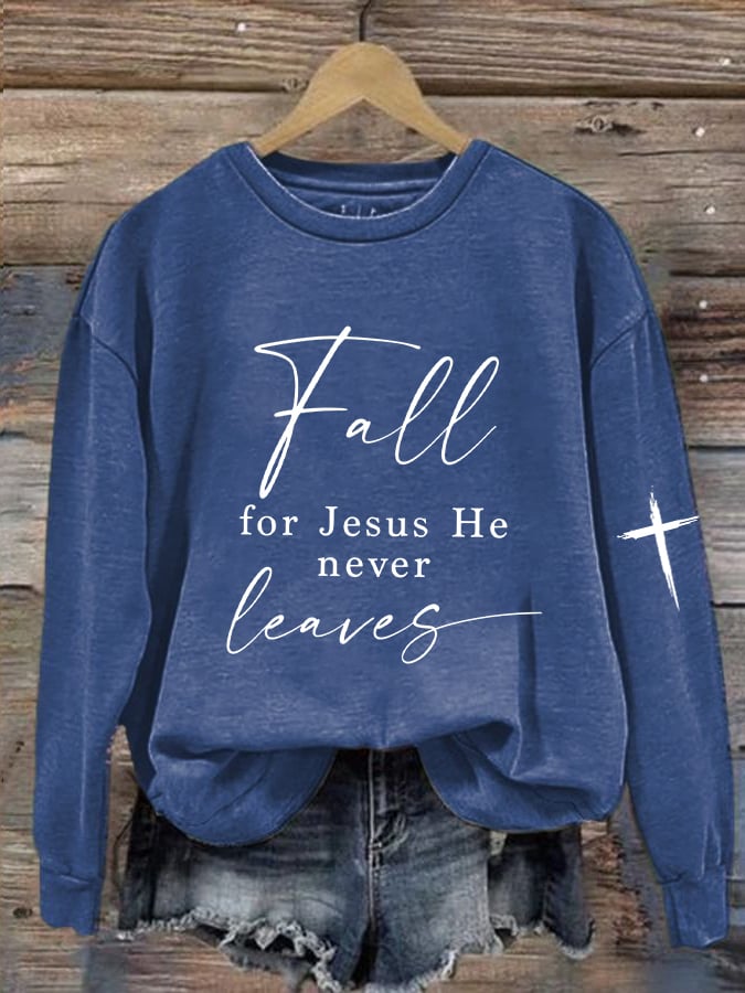 Women's Fall For Jesus He Never Leaves Sweatshirt