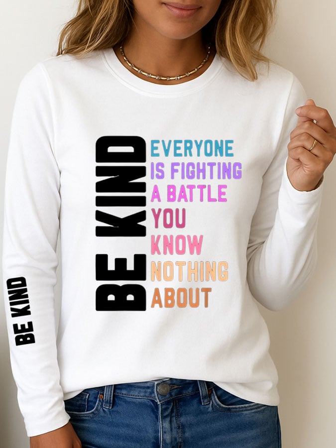 Women's Be Kind Everyone You Meet is Fighting a Battle You Know Nothing About Printed Casual T-shirt