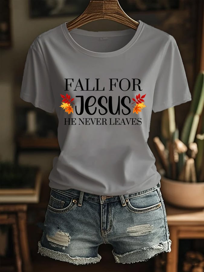 Women's Fall For Jesus He Never Leaves Print T-Shirt