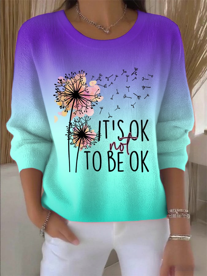 Women's It's Ok Not To Be Ok Print Round Neck Sweatshirt