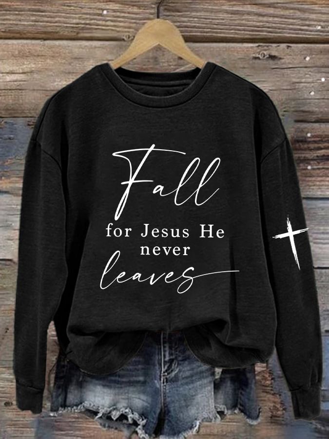 Women's Fall For Jesus He Never Leaves Sweatshirt