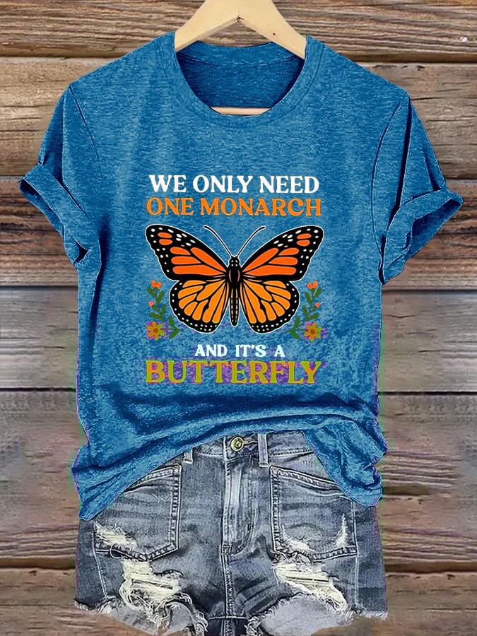 Retro We Only Need One Monarch And It's A Butterfly Print T-Shirt