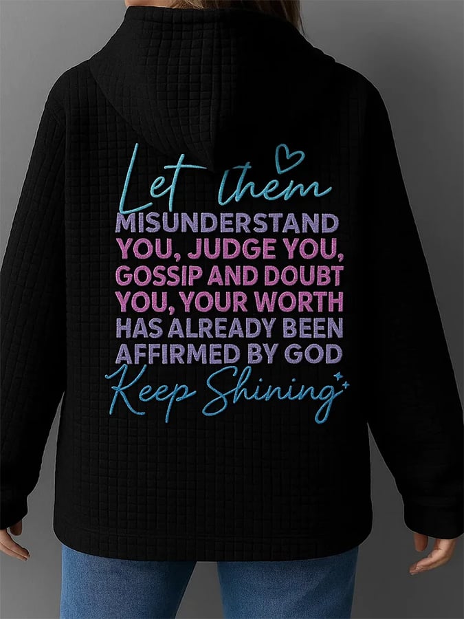 Ladies, let them misunderstand you, judge you, gossip about you, doubt you. Your worth has been affirmed by God. Keep shining! Mental Health Print Hoodie