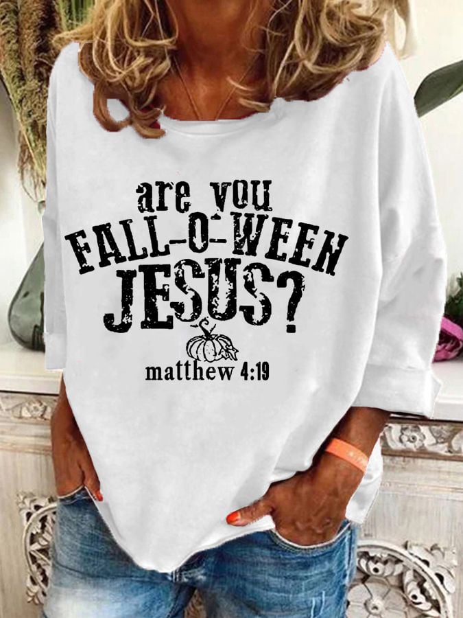 Women's Autumn Are You FALL-O-WEEN JESUS? Printed Casual Sweatshirt