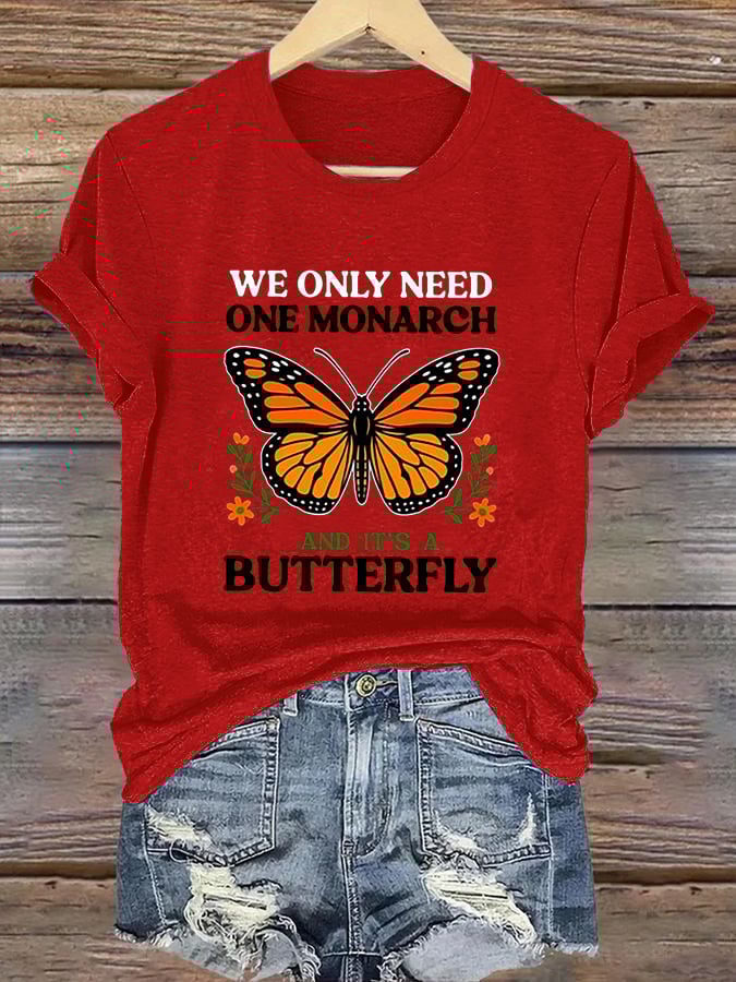 Retro We Only Need One Monarch And It's A Butterfly Print T-Shirt