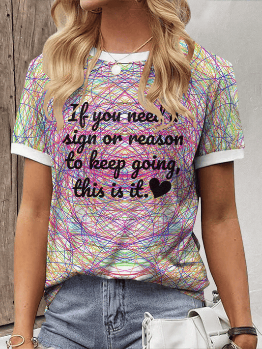 Women's If You Need A Sign Or Reason To Keep Going, This Is It. Printed Short-Sleeved T-Shirt