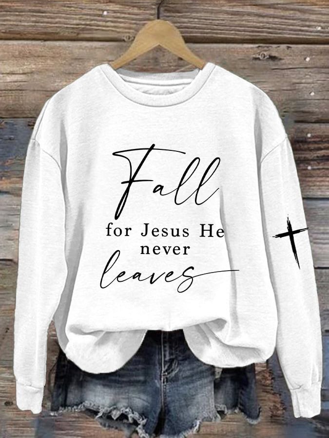 Women's   Fall For Jesus He Never Leaves Sweatshirt