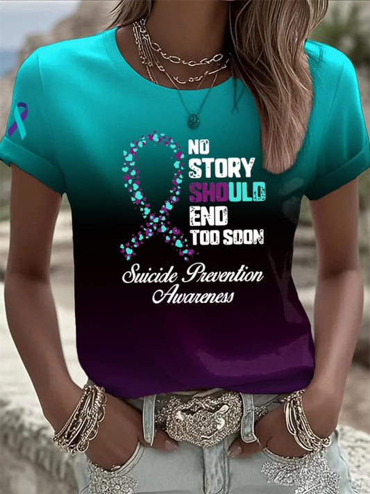 Women's No Story Should End Too Soon Suicide Prevention Awareness Print Casual T-shirt