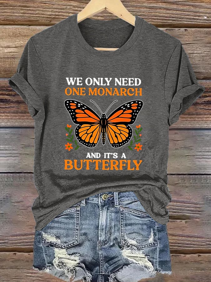 Retro We Only Need One Monarch And It's A Butterfly Print T-Shirt