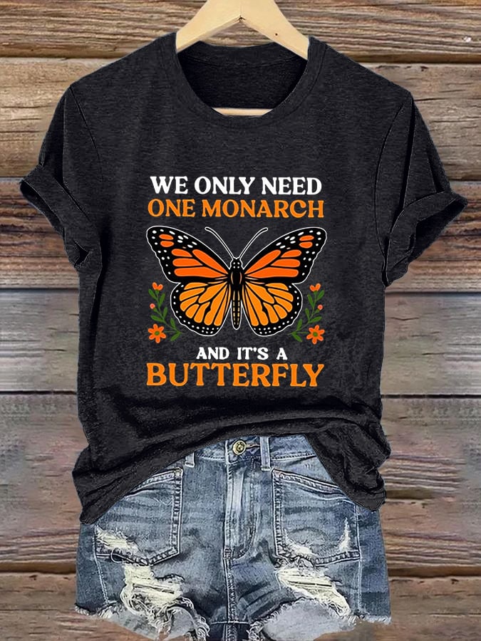 Retro We Only Need One Monarch And It's A Butterfly Print T-Shirt