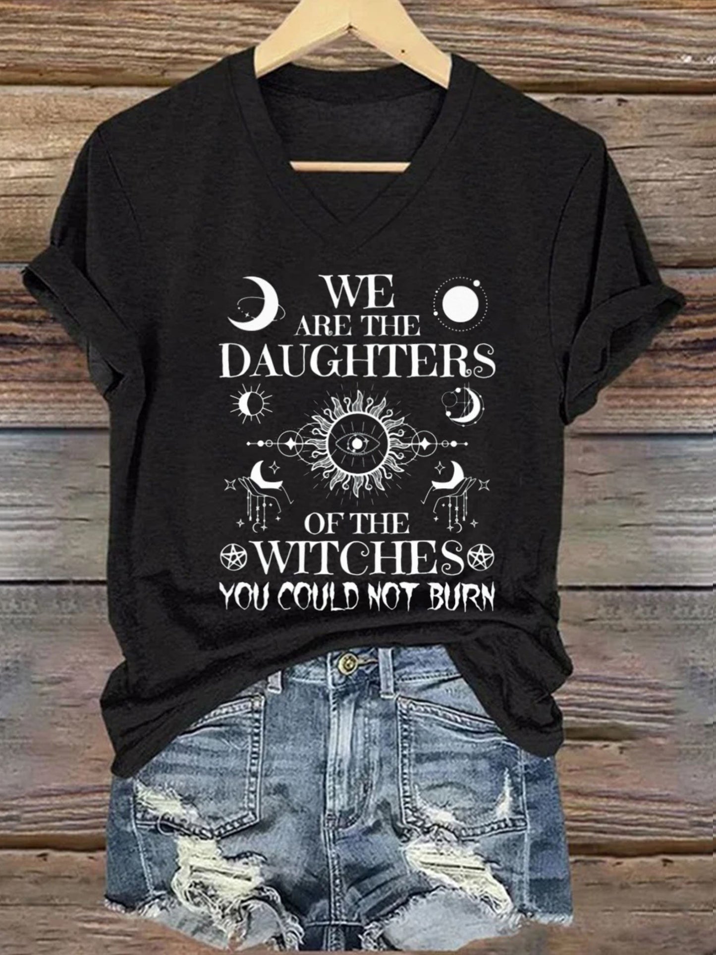 Women's We Are The Daughters Of The Witches You Could Not Burn T-Shirt