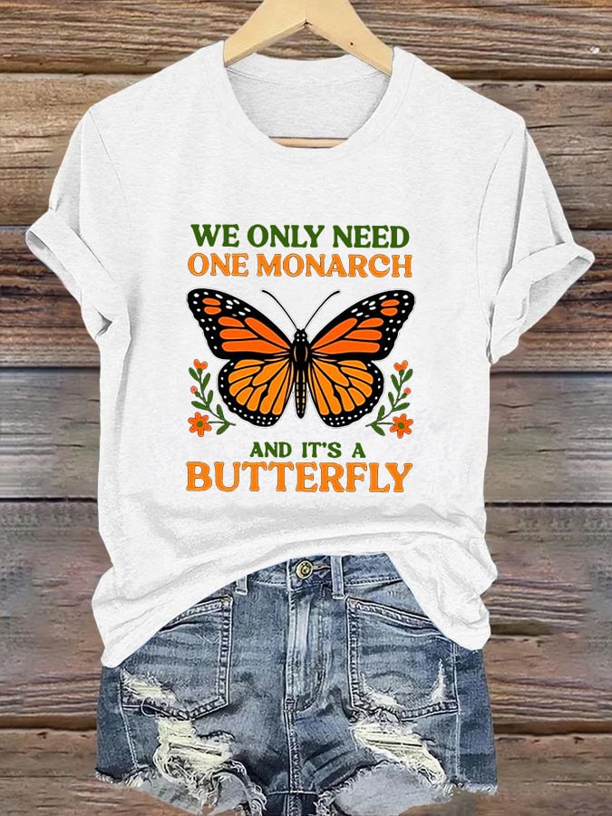 Retro We Only Need One Monarch And It's A Butterfly Print T-Shirt