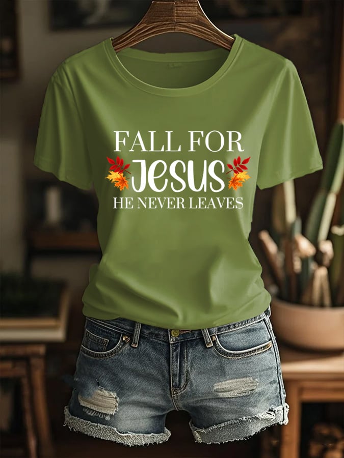 Women's Fall For Jesus He Never Leaves Print T-Shirt