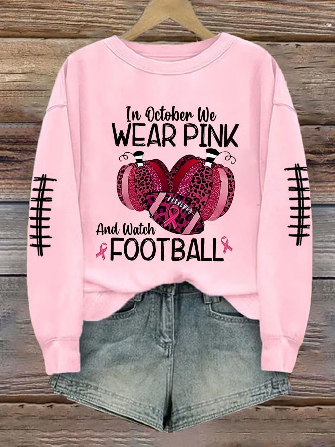 Women's In October We Wear Pink And Watch Football Print  Sweatshirt