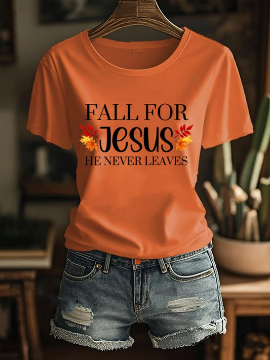 Women's Fall For Jesus He Never Leaves Print T-Shirt