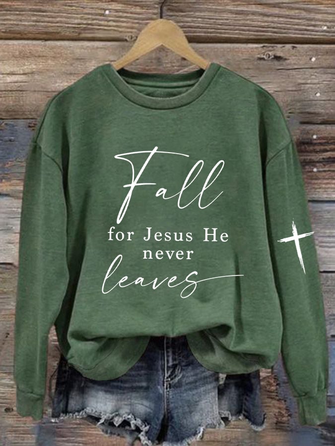 Women's   Fall For Jesus He Never Leaves Sweatshirt