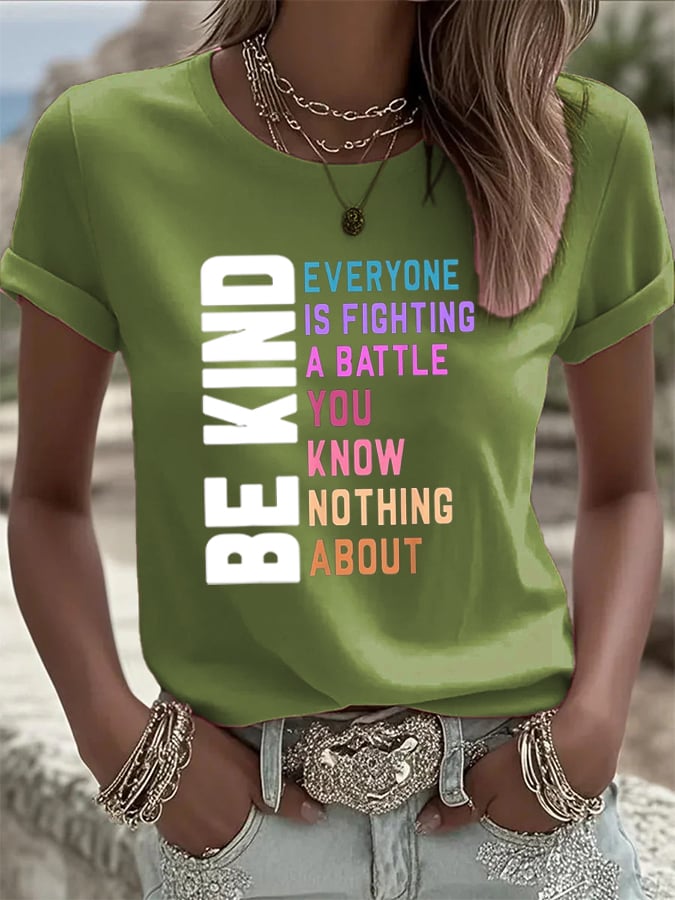 Women's Be Kind Everyone You Meet is Fighting a Battle You Know Nothing About Printed Casual T-shirt