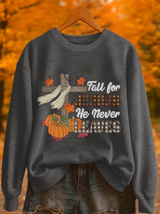Women's Fall For Jesus He Never Leaves Printed Sweatshirt