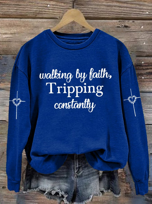Women's Walking By Faith Tripping Constantly  Print  Sweatshirt