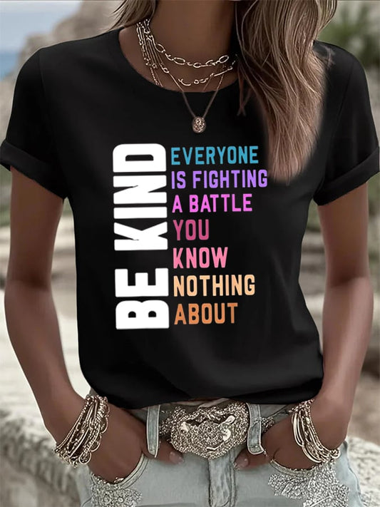 Women's Be Kind Everyone You Meet is Fighting a Battle You Know Nothing About Printed Casual T-shirt