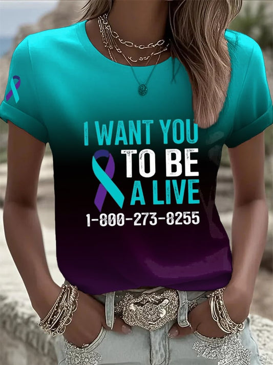 Women's Suicide Awareness I Want You To Be Alive Print Casual T-shirt